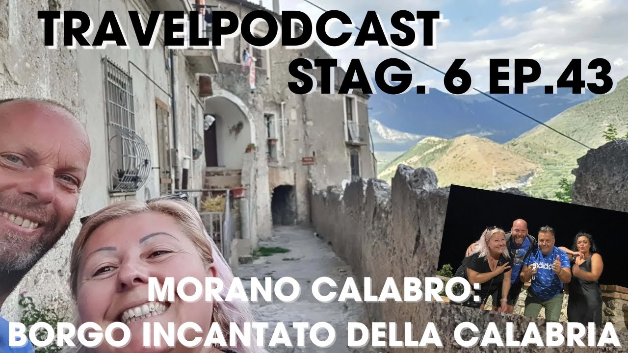 Ep. 43 Morano Calabro: borgo incantato della Calabria