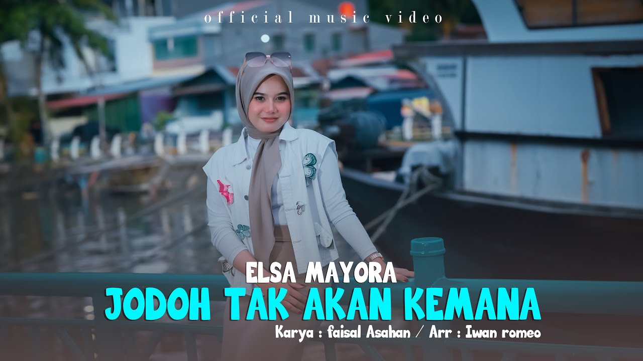 Elsa Mayora - JODOH TAK AKAN KEMANA  (Official Music Video)
