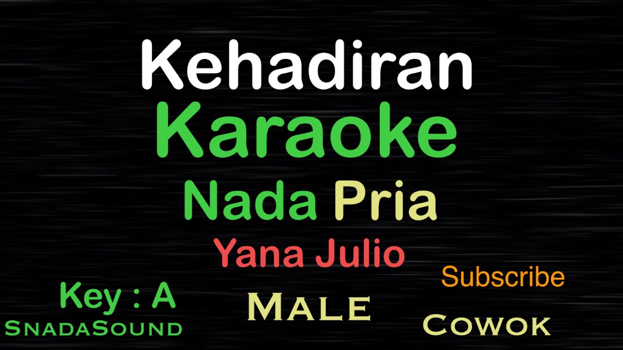 Kehadiran -Yana Julio-Karaoke nada Pria-Male-laki-laki-Cowok@UcokkuYasir