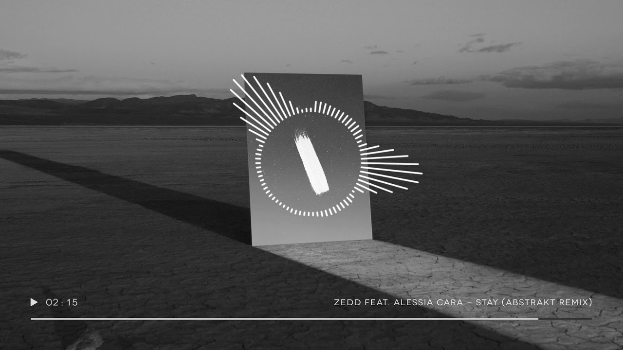 Zedd feat. Alessia Cara - Stay (Abstrakt Remix)