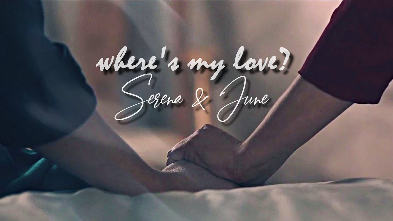 ► june & serena || where's my love [the handmaid's tale]