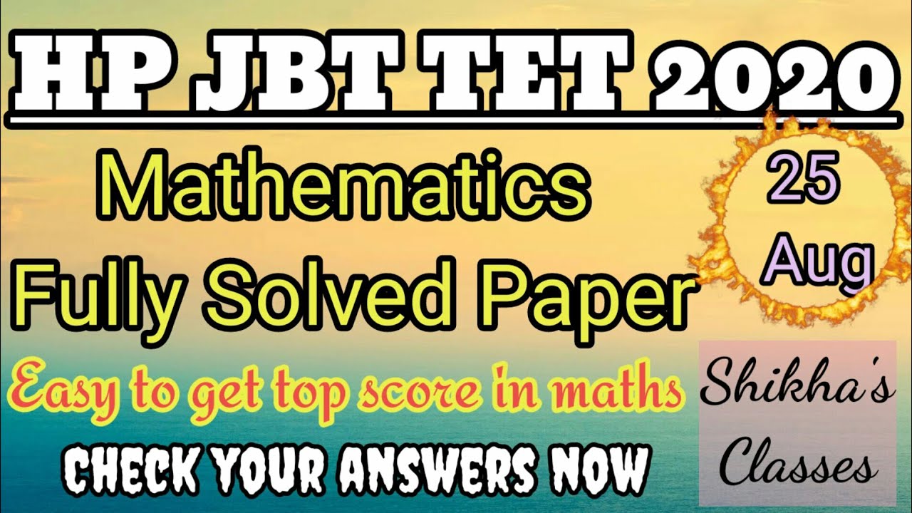 HP JBT TET 2020 Answer key with full solution|| Maths||25Aug,2020||Shikha Classes