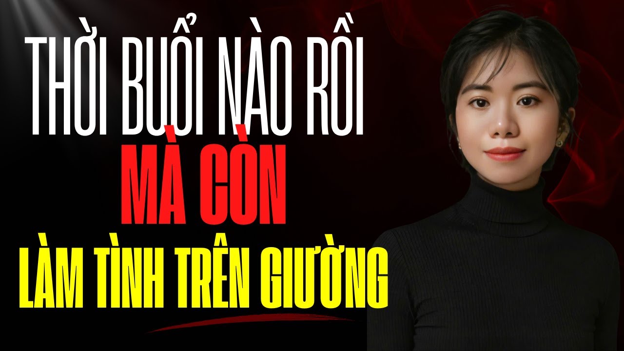 Thời buổi nào rồi mà còn l.à.m tình trên giường!