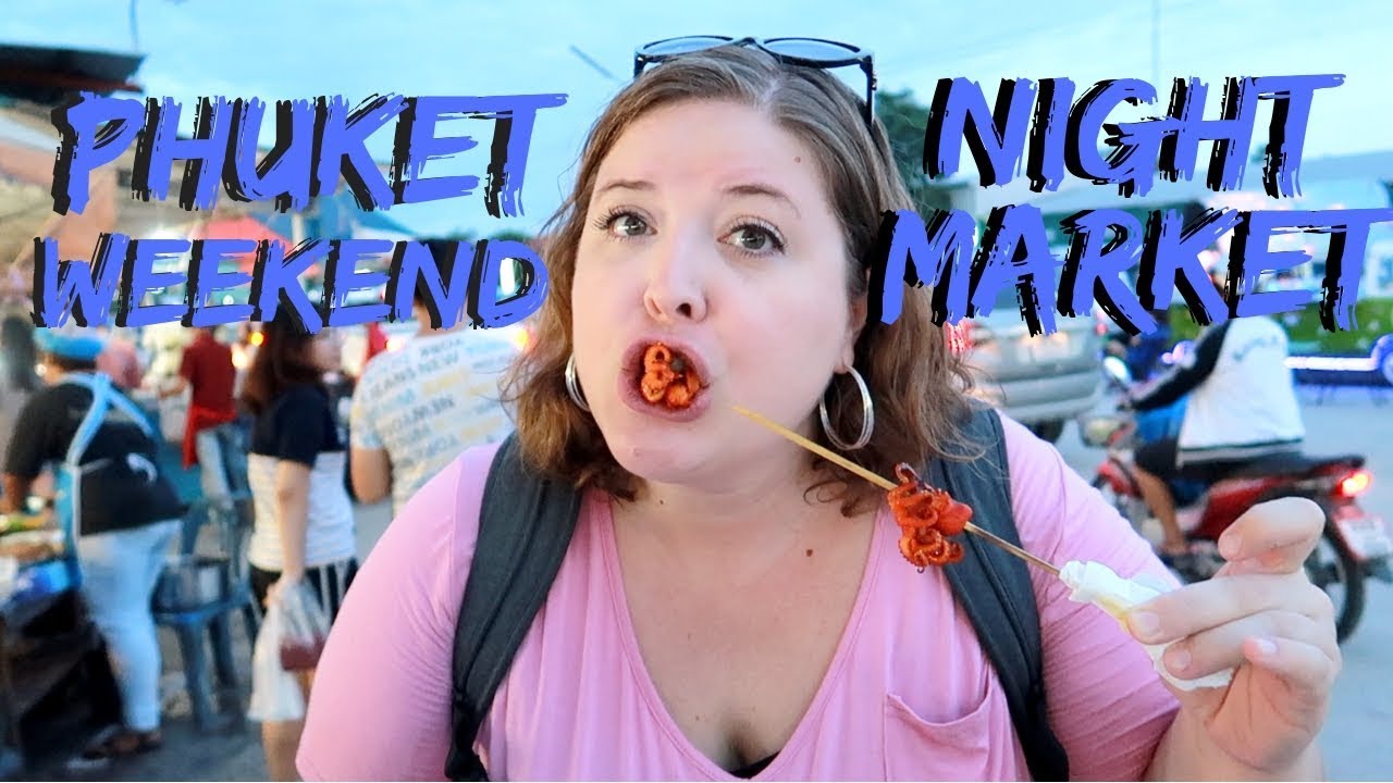 MUST SEE Weekend Night Market | Phuket, Thailand Travel Vlog