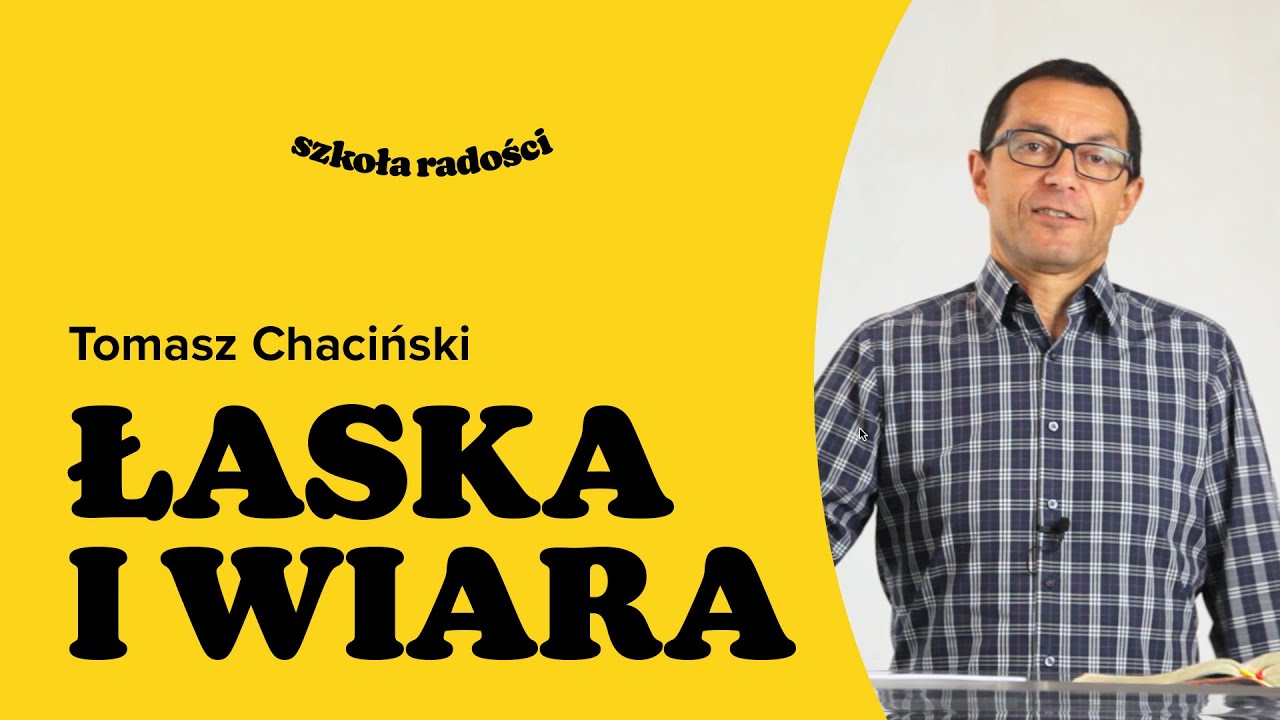 CZŁOWIEK JEST DOBRĄ CZY ZŁĄ ISTOTĄ? - Tomasz Chaciński | Łaska i Wiara | Szkoła Radości