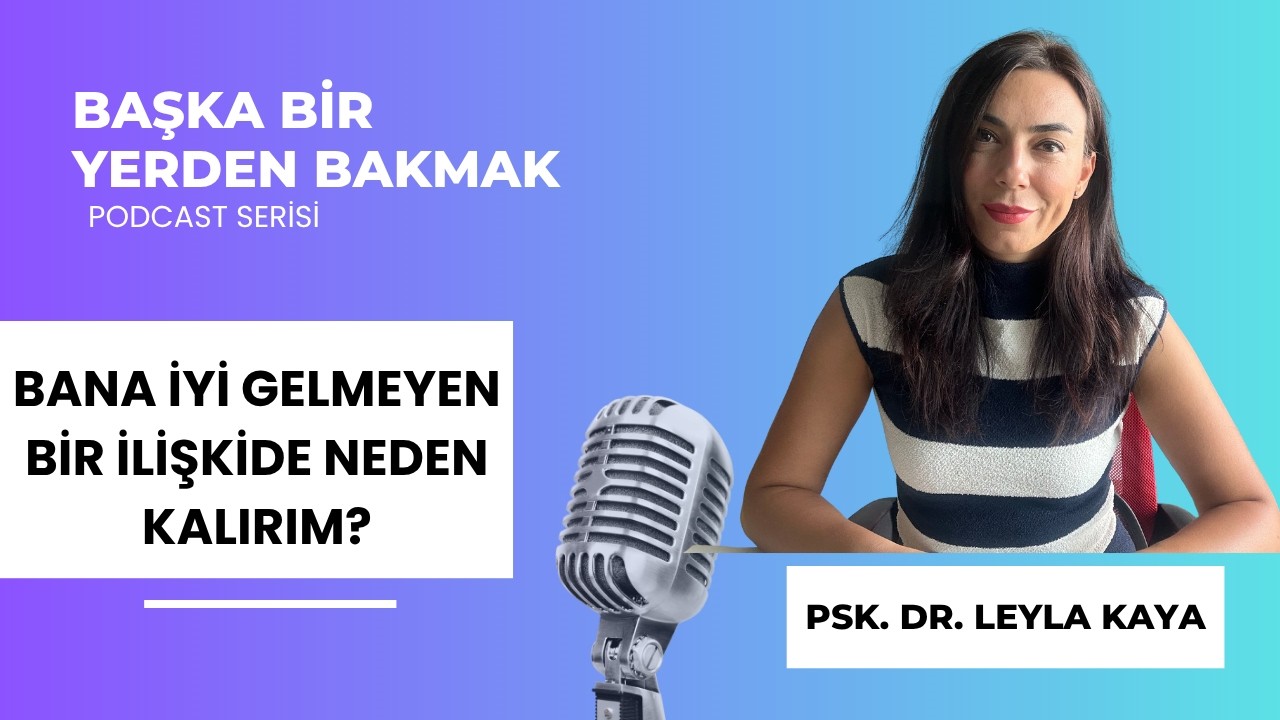 Bana iyi gelmeyen bir ilişkide neden kalırım? | Podcast #5