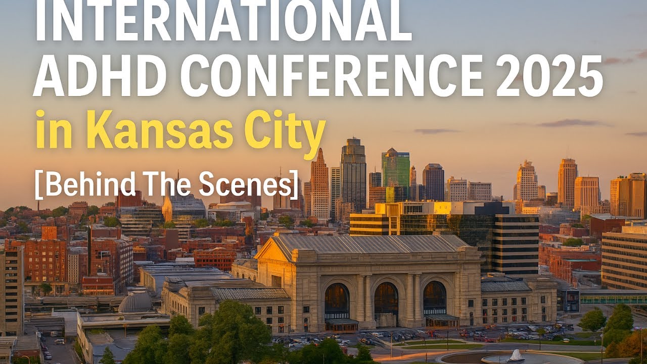 International ADHD Conference 2025 Kansas City Pt. 1 [Behind The Scenes]