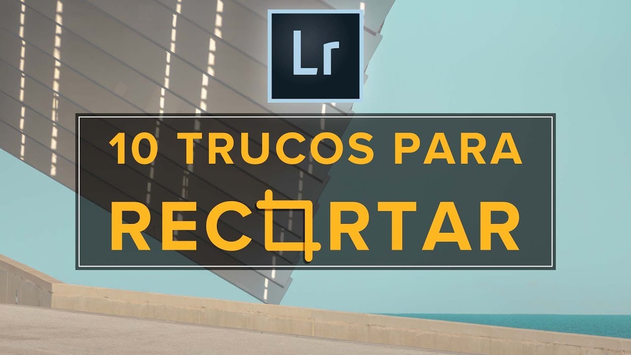 10 trucos para recortar con Lightroom Classic