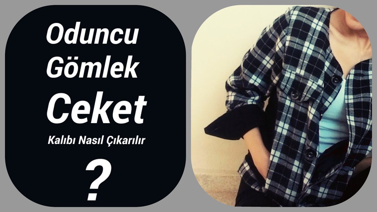 ODUNCU GÖMLEK CEKET Kalıbı Nasıl Çıkarılır?(2019-2020 Trend) - Kalıp -Tasarım-Modelistlik