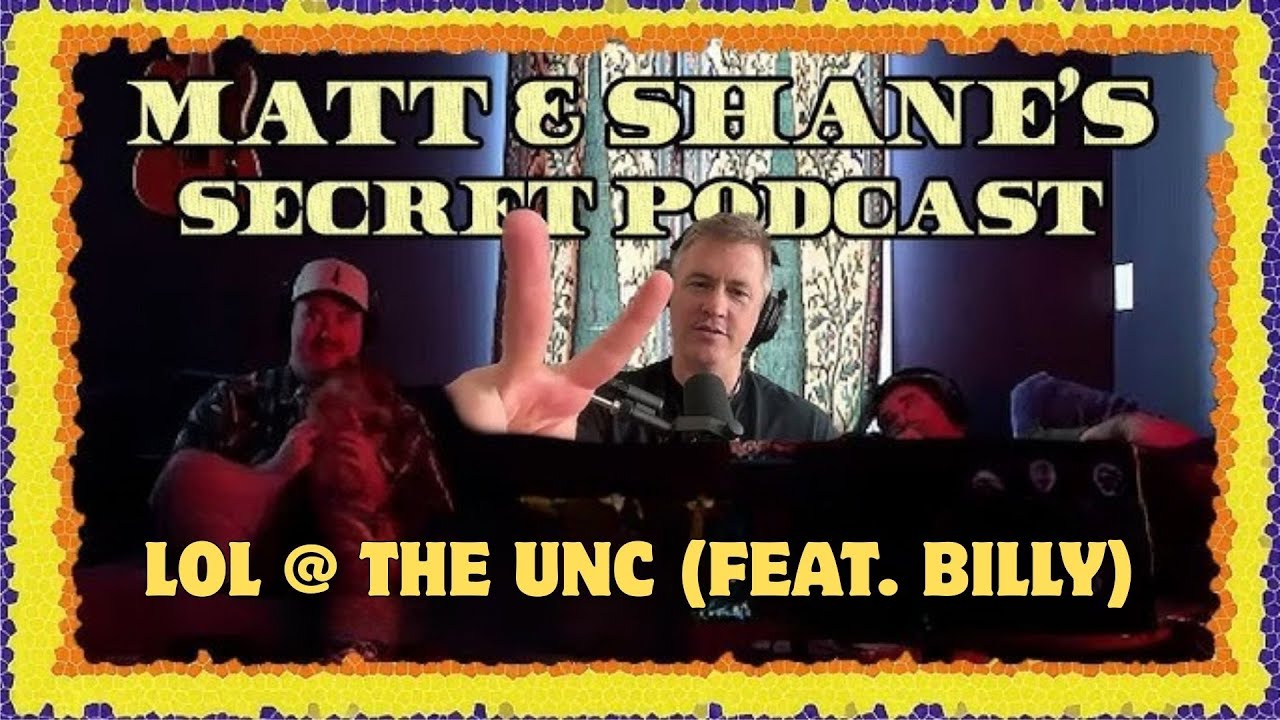Lol @ The Unc (feat. Billy) | Matt and Shane's Secret Podcast