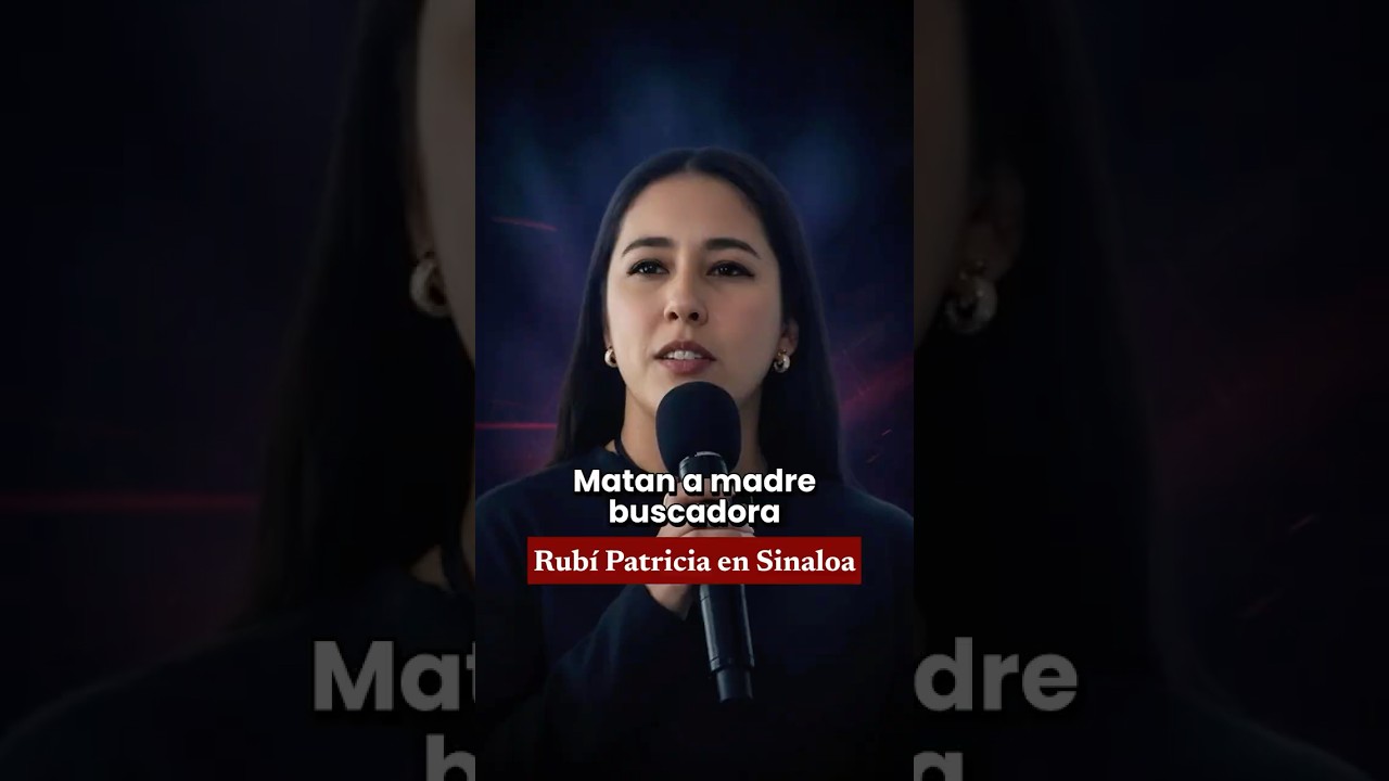 Matan a madre buscadora Rub&iacute; Patricia en Sinaloa 😪
