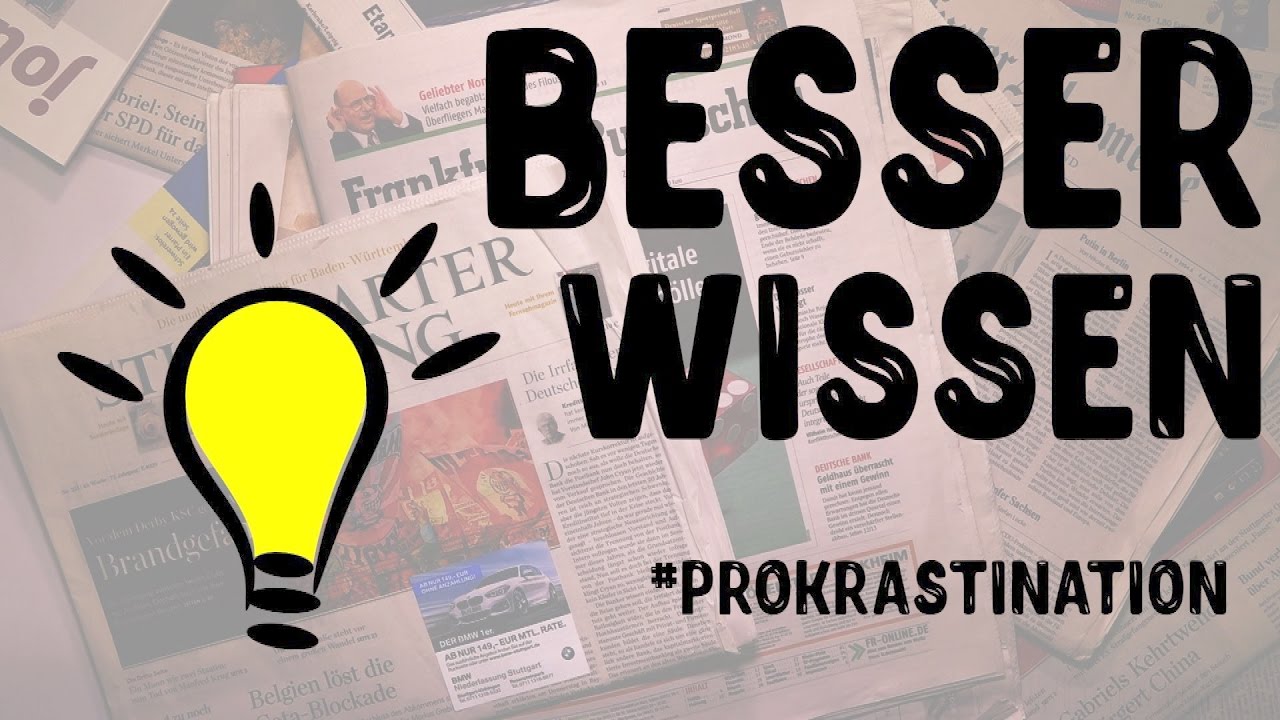 Besser Wissen: Prokrastination - woher kommt die Aufschieberitis?