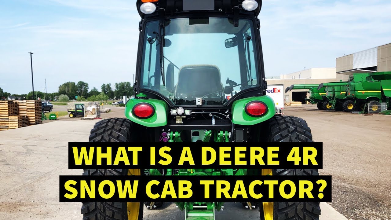 What Makes a John Deere 4052R or 4066R Factory Snow Cab Tractor Special?