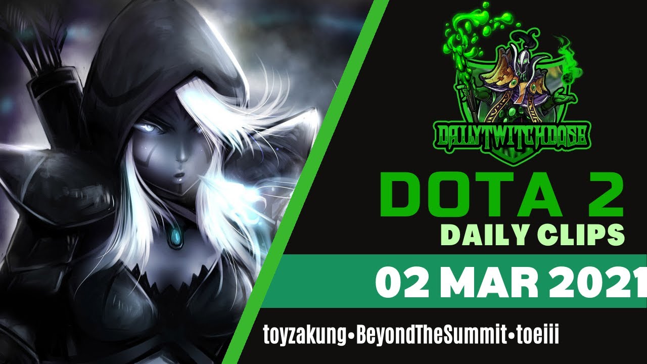 Dota 2 Daily Clips 02 Mar 2021