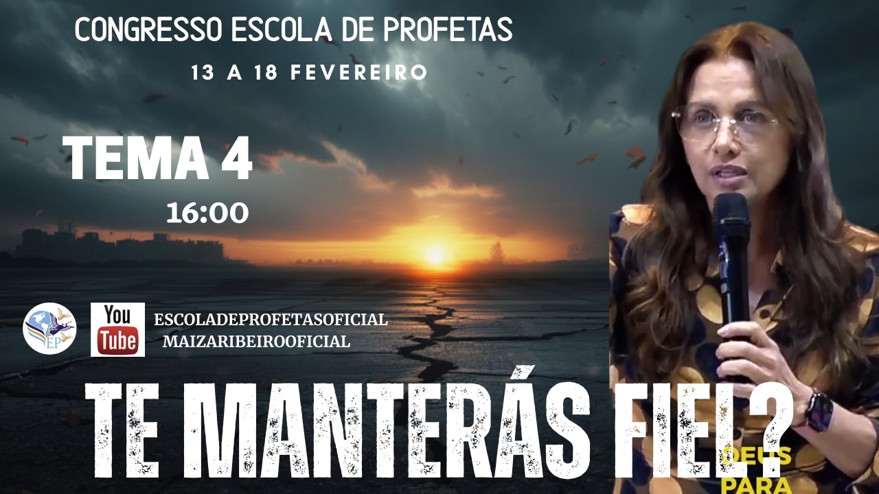 TE MANTERÁS FIEL ? TEMA 4 - CONGRESSO ESCOLA DE PROFETAS FERIADO DE CARNAVAL ! MAIZ RIBEIRO
