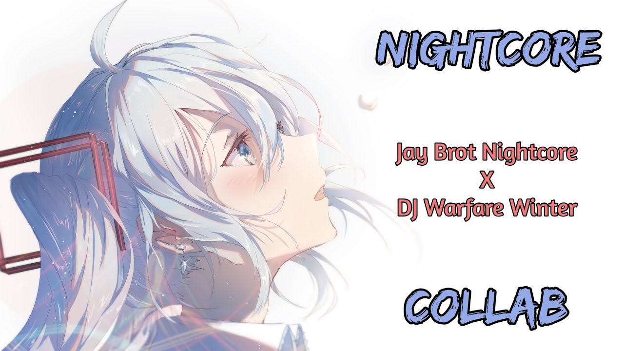 ♥Nightcore Collab → Jay Brot Nightcore x DJ Warfare Winter #3♥
