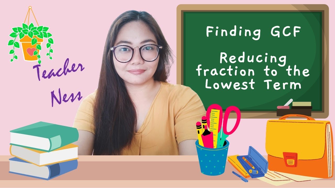Finding the GCF, Reducing Fraction to the Lowest Term