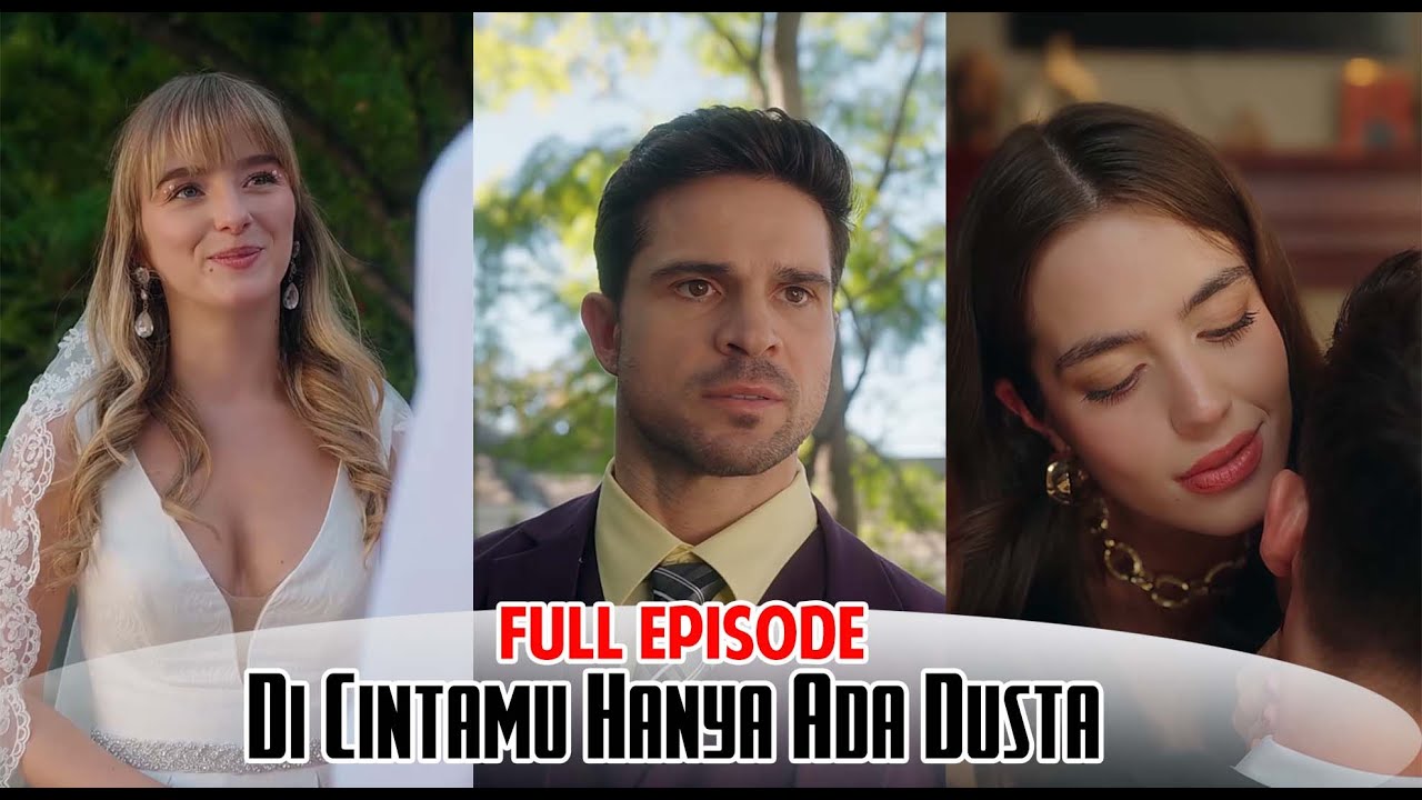 Drama Di Cintamu Hanya Ada Dusta Full Episode