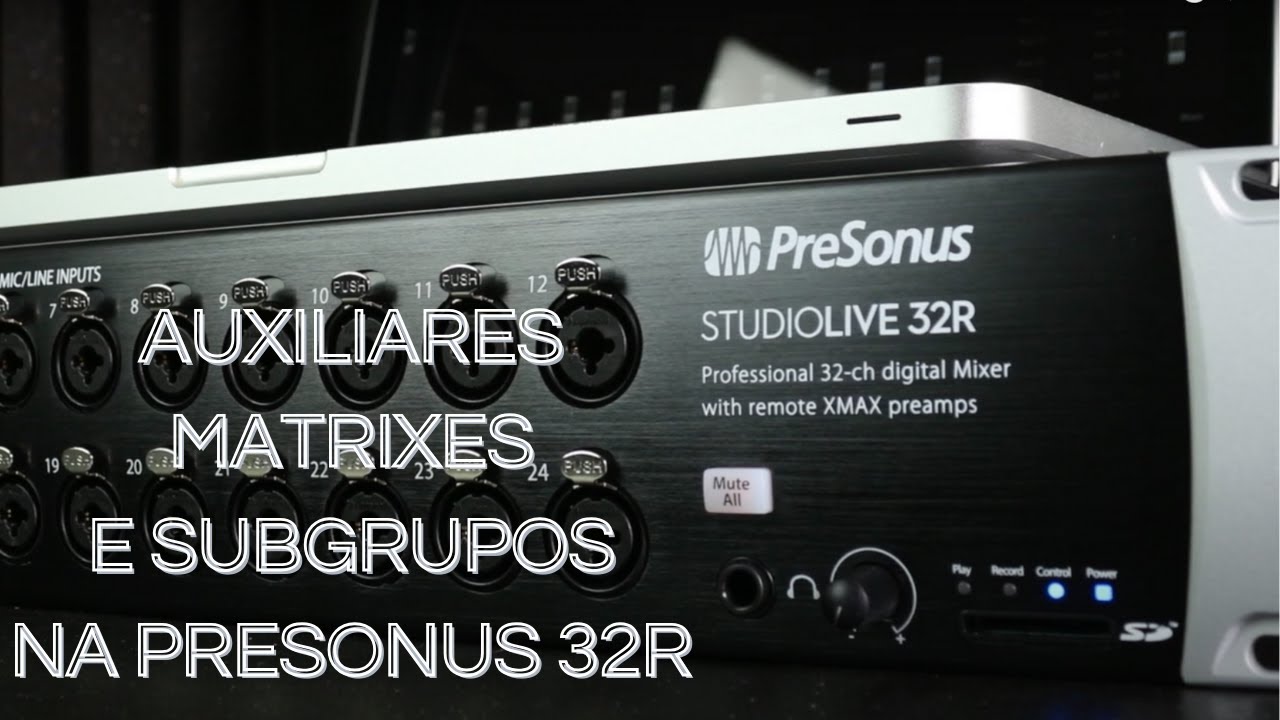 Auxiliares Subgrupos e Matrixes na Presonus 32R
