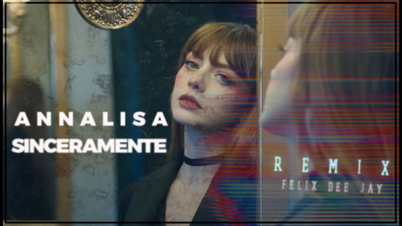 ANNALISA - Sinceramente (REMIX by Felix)