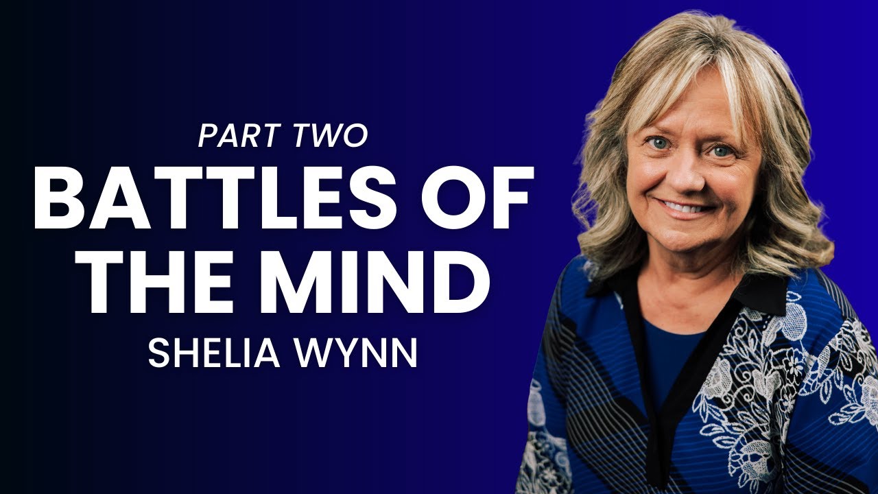 Battles Of The Mind Part Two | Transforming Truths w/ Shelia Wynn
