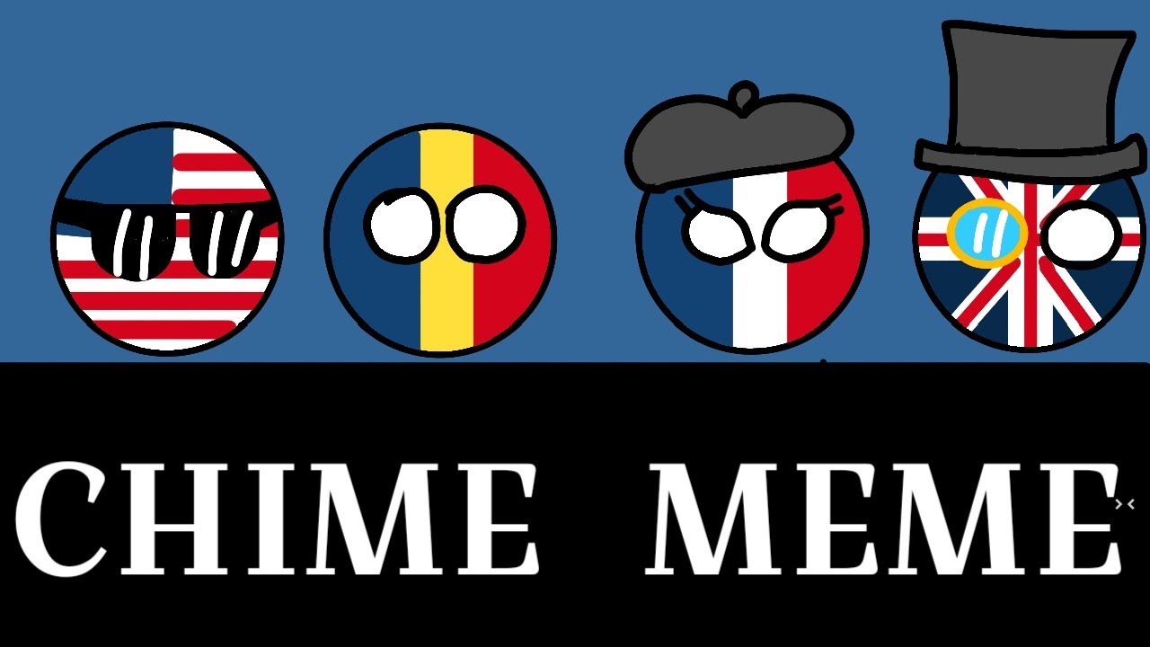 CHIME MEME countryhumans (ft. USA, FRANCE, ROMANIA, UK)