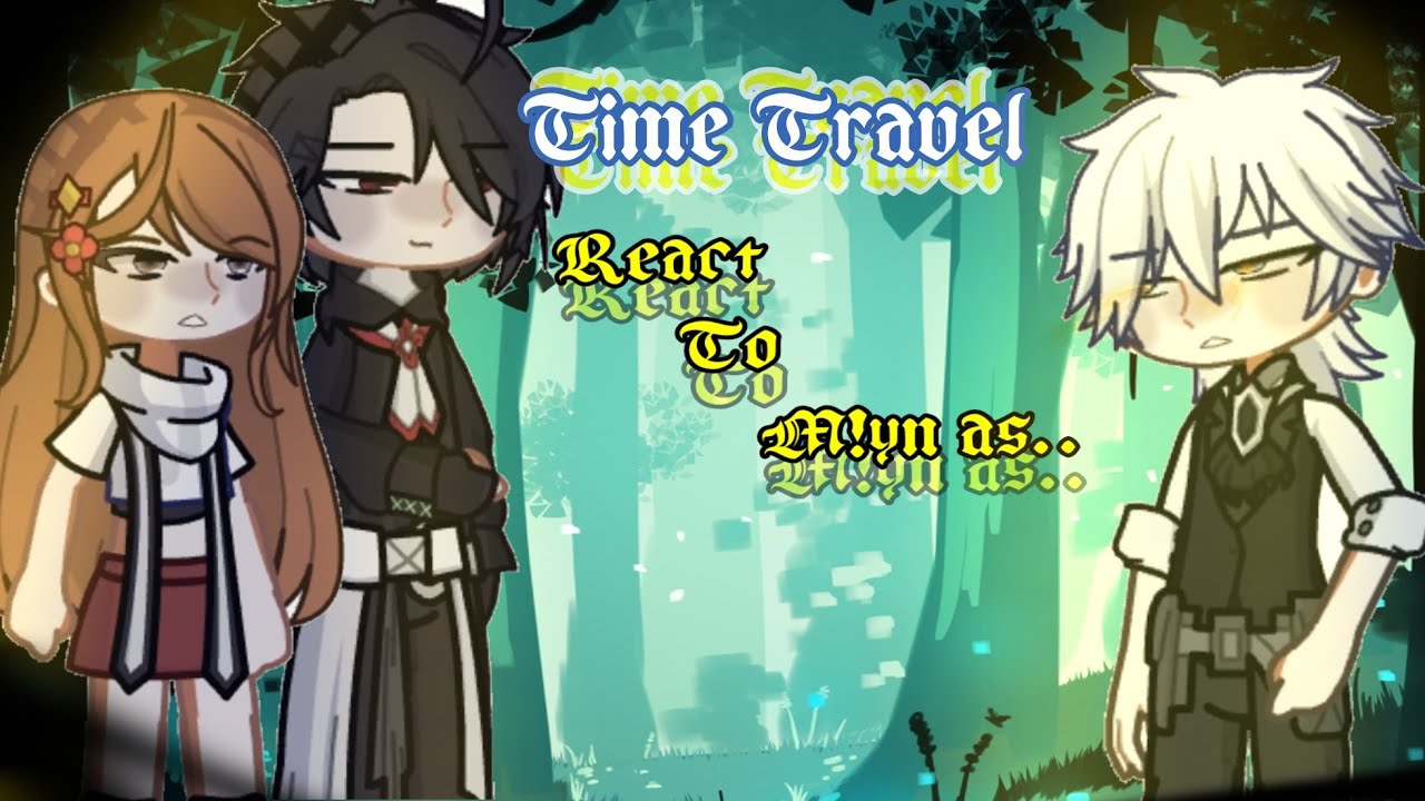 [Time Travel] react to m!yn a..|| 2xspeed || part[2/2] || 