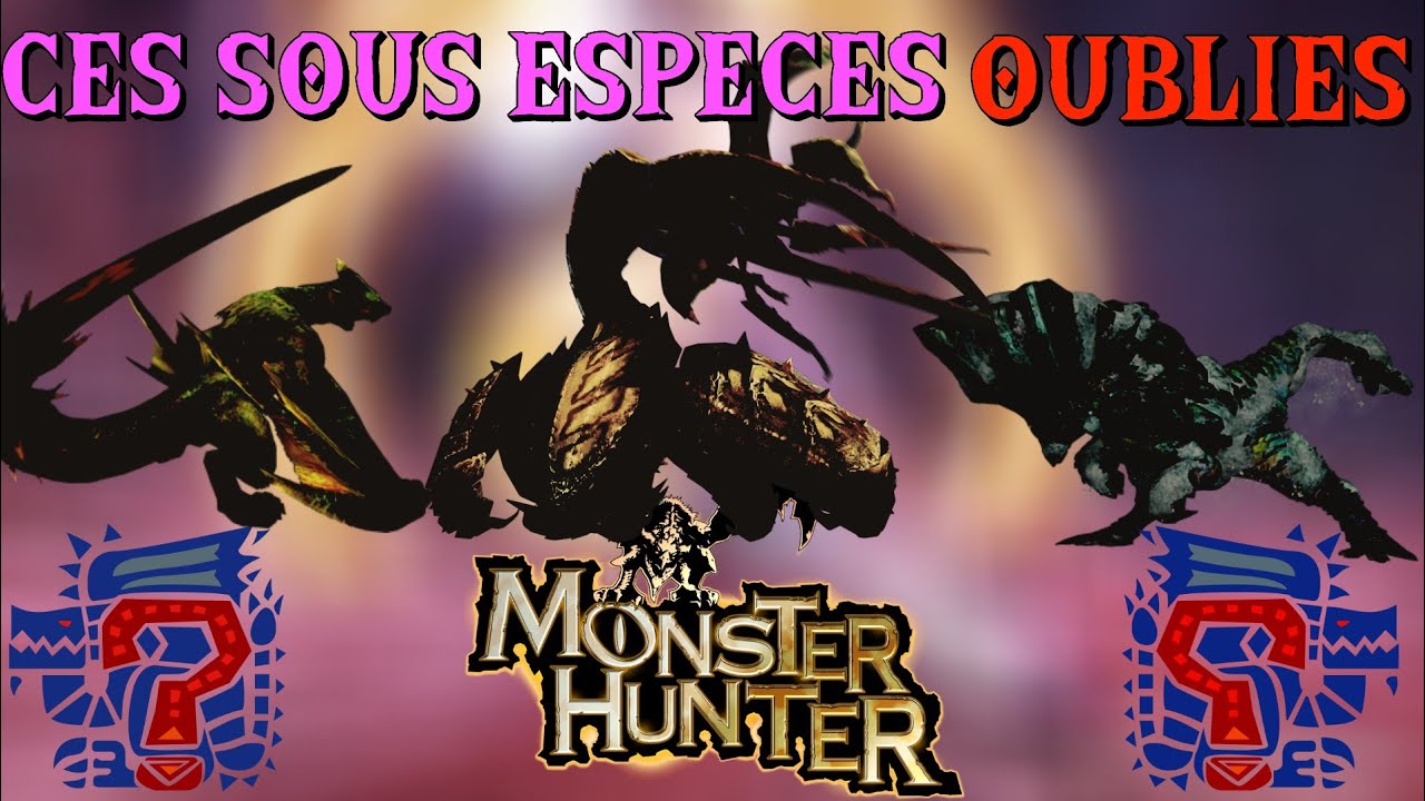 Ces SOUS ESPÈCES OUBLIÉES dans MONSTER HUNTER