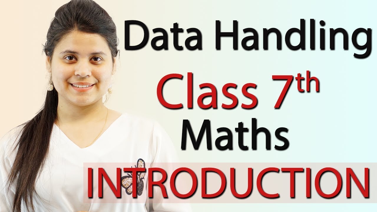 Data Handling - Chapter 3 - Introduction - Class 7
