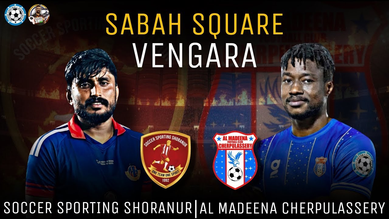 🔴LIVE🔴വേങ്ങര 🔥AL MADEENA CHARPULASSERY v/s SOCCER SPORTING SHORANUR🔥SABAH SQUARE VENGARA