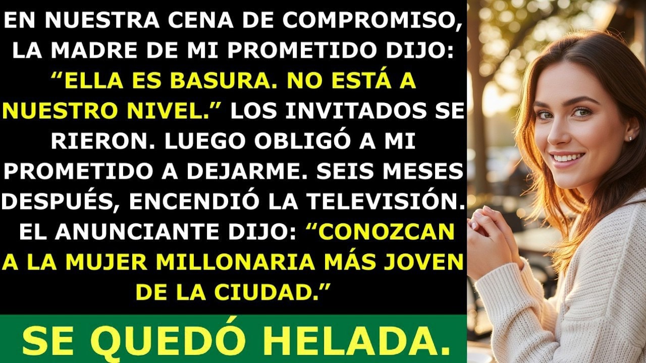 ' La Madre de Mi Prometido Me Llamó “Basura” — Pero No Sabía Que Pronto Me Convertiría en Millon 🔥