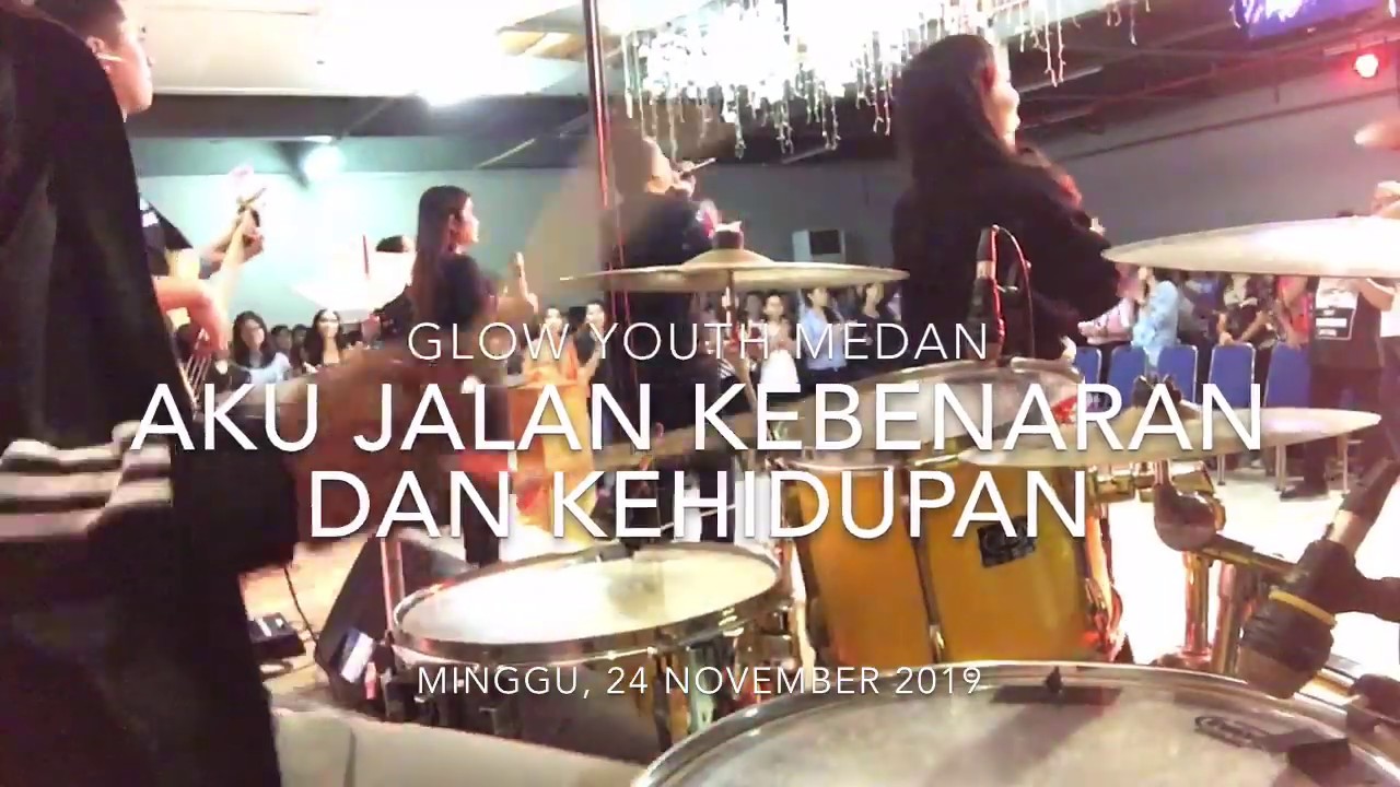 Aku Jalan Kebenaran dan Kehidupan - Glow Youth Medan #DRUMCAM