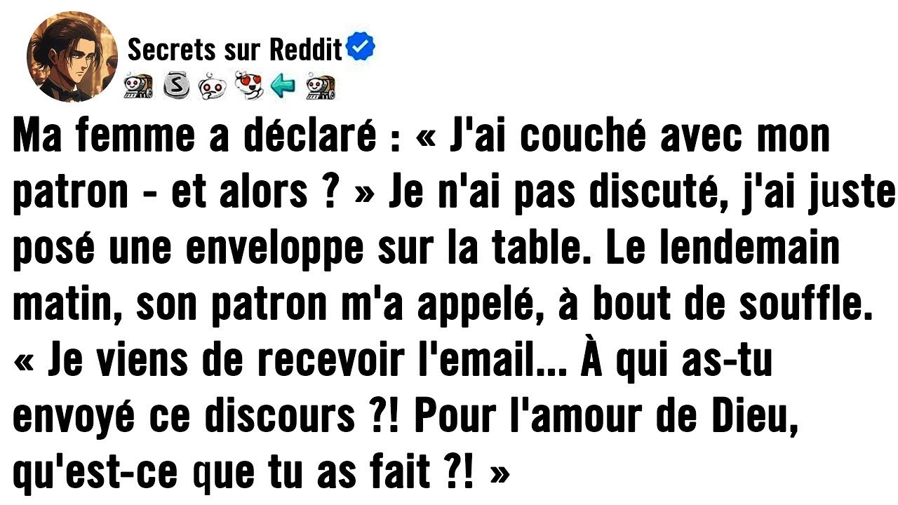 J'AI POSÉ UNE ENVELOPPE SUR LA TABLE. SON PATRON M'A APPELÉ LE LENDEMAIN MATIN, HORS D'HALEINE.