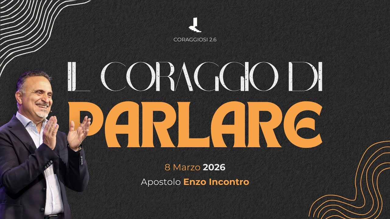 Il coraggio di parlare | Apostolo Enzo Incontro | 08 Marzo 2026