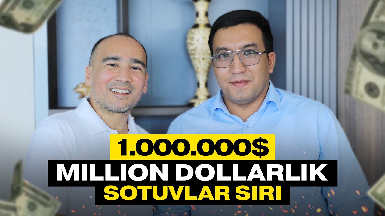 Million dollarlik sotuvlar siri / Laziz Adhamov and Muhammadamin