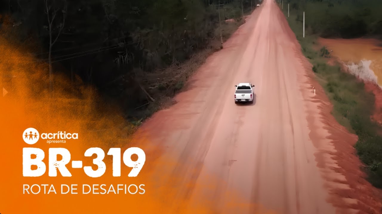EP 01 - BR-319: A RODOVIA É A ÚNICA LIGAÇÃO TERRESTRE DO AMAZONAS COM AS DEMAIS REGIÕES DO BRASIL