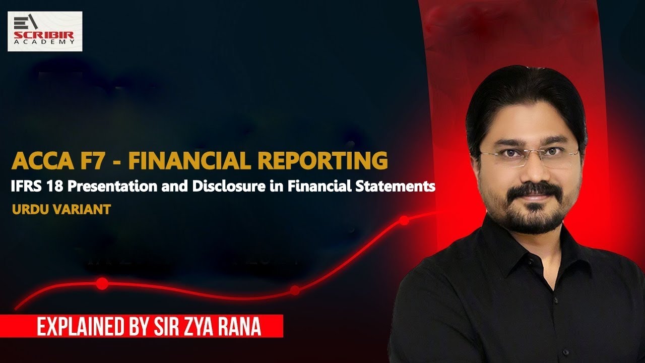 ACCA | FR IFRS 18 - Urdu Variant | March 2026 | Zya Rana | Escribir Academy