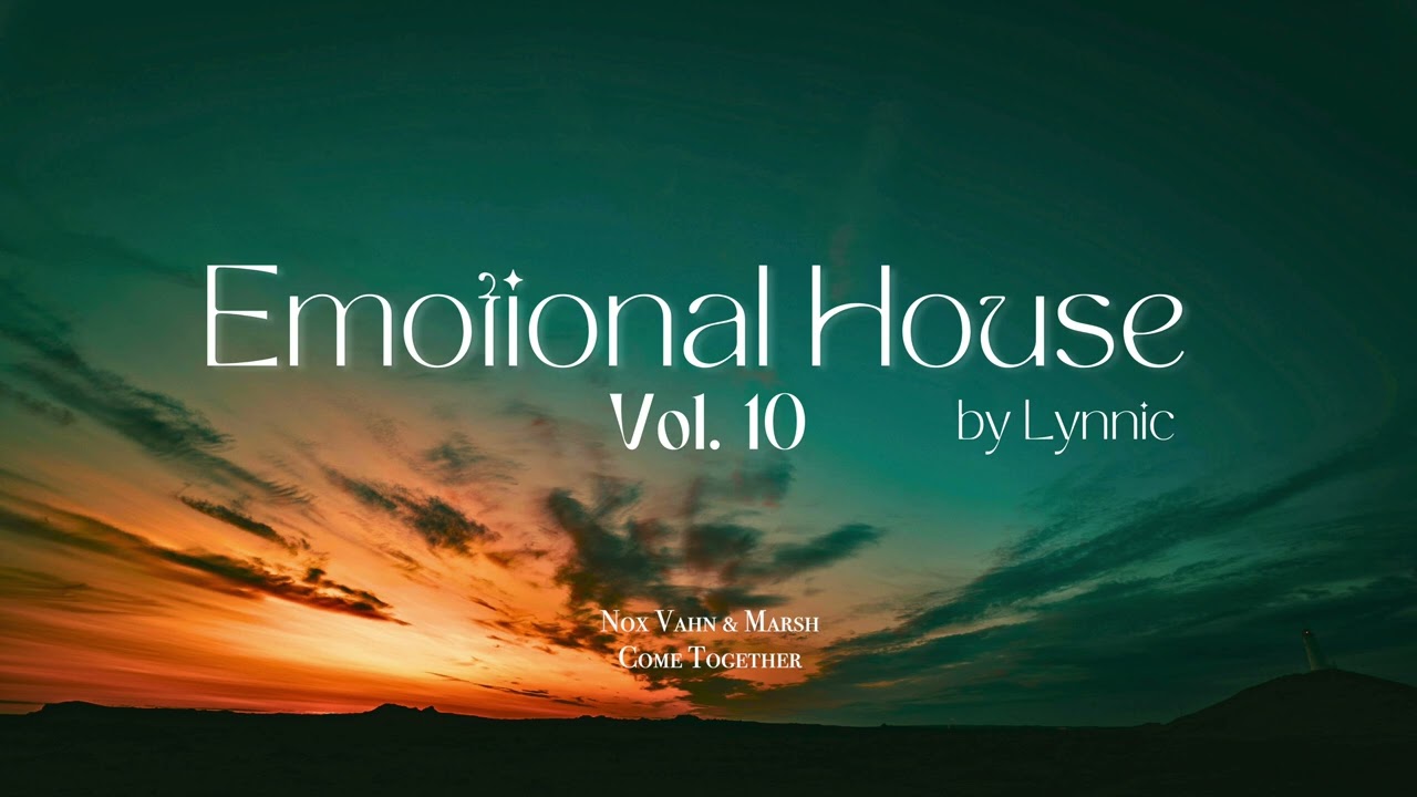 Emotional House 2024 - Vol 10 | RÜFÜS DU SOL, Ben Bömer, Sultan + Shepard & Tinlicker