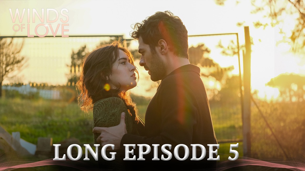 Winds of Love Long Episode 5 | Rüzgarlı Tepe 5. Uzun Bölüm
