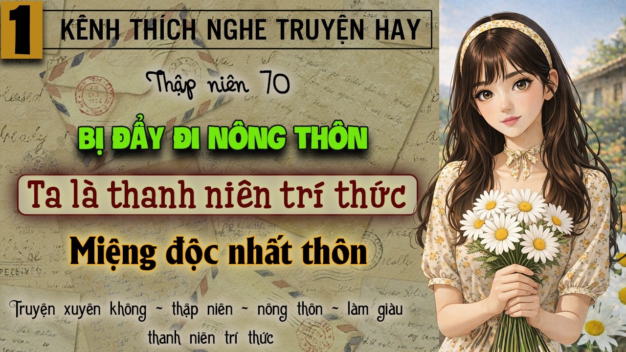 Tập 1 - Thập niên 70 bị đẩy đi nông thôn ta là thanh niên trí thức miệng độc nhất thôn