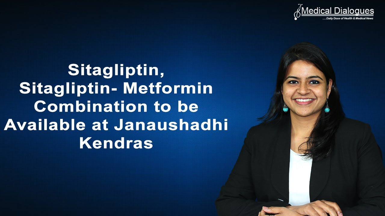 Sitagliptin, Sitagliptin-Metformin Combination to Be Available at Janaushadhi Kendras