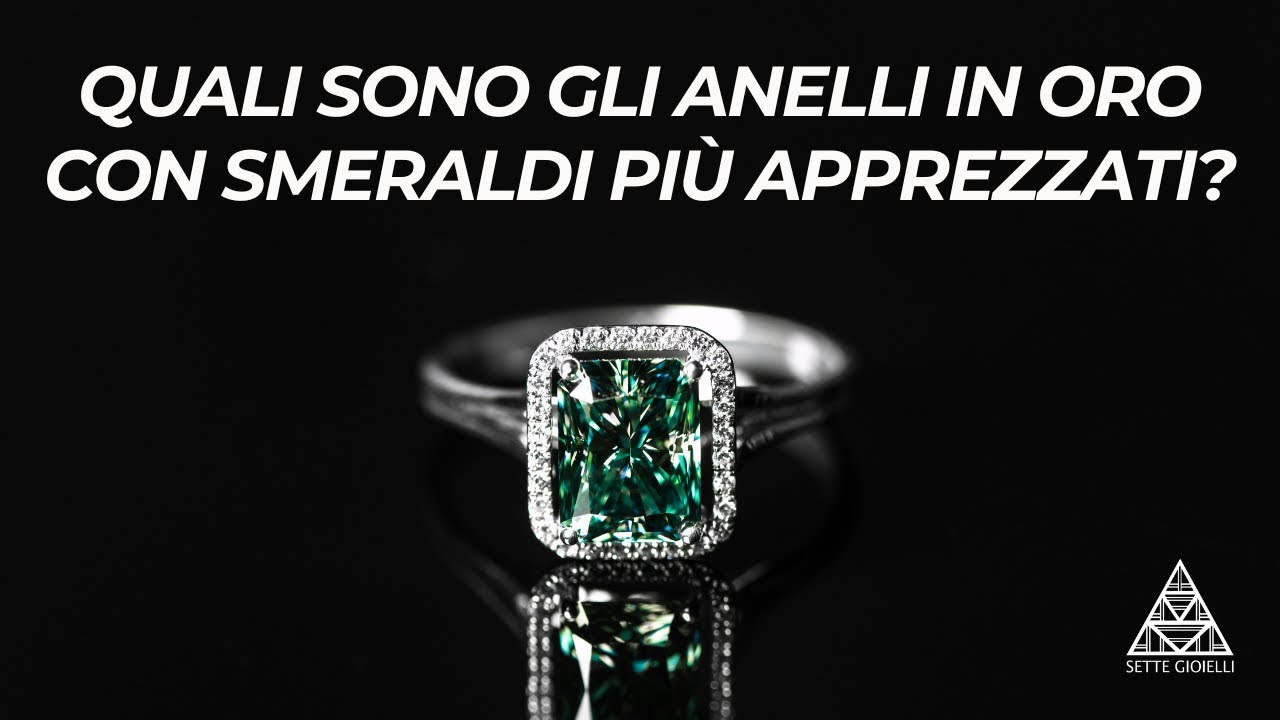 Quali sono gli anelli in oro con smeraldi più apprezzati?