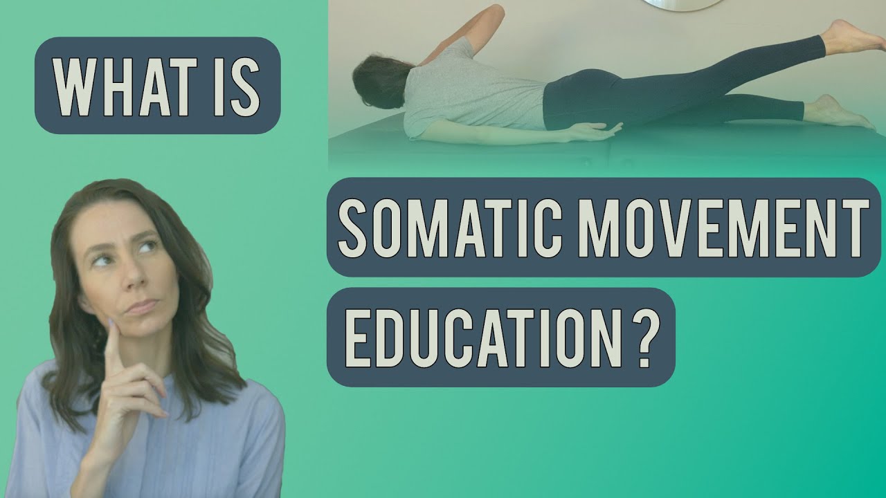 What is Somatic Movement Education? (complete overview)