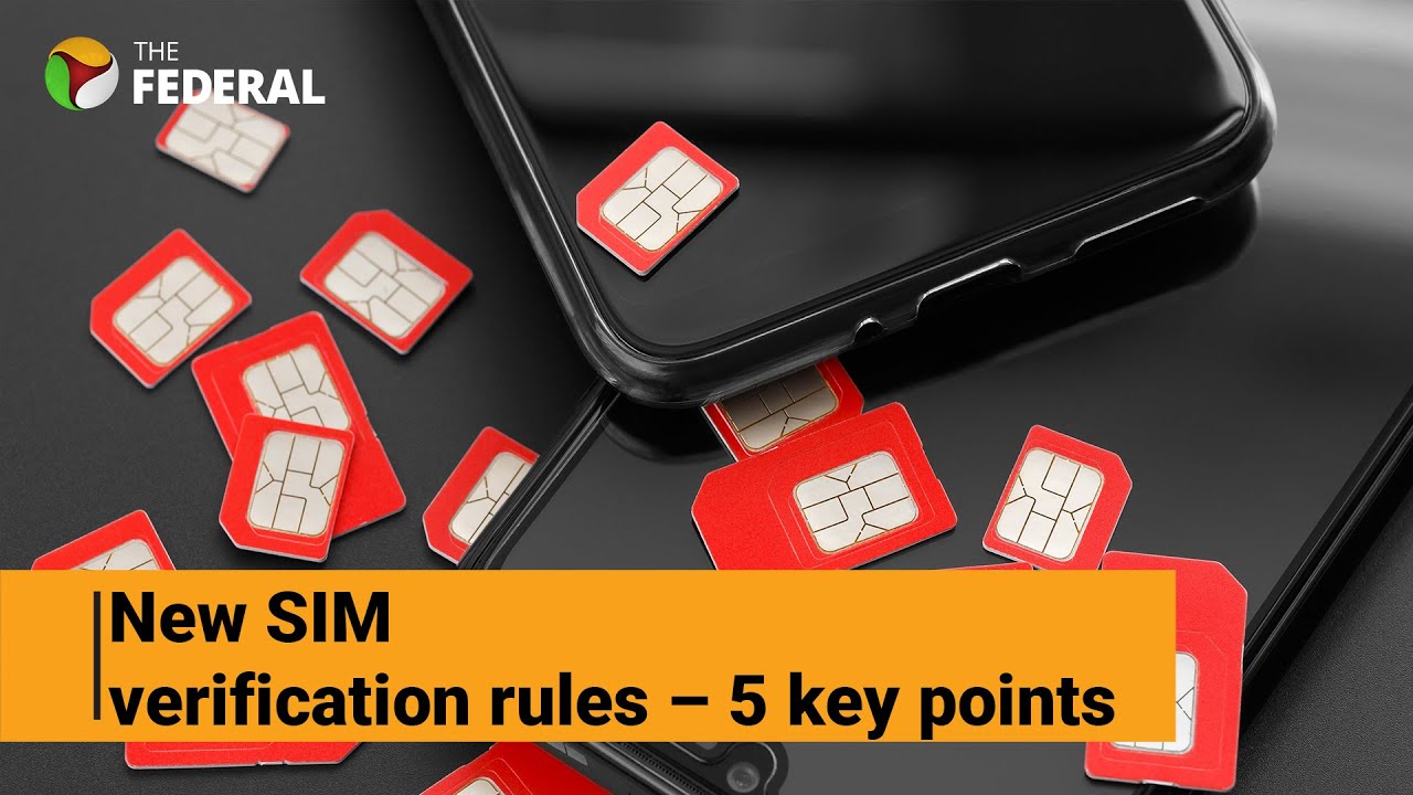 Centre tweaks SIM verification rules &ndash; 5 key points to know | The Federal
