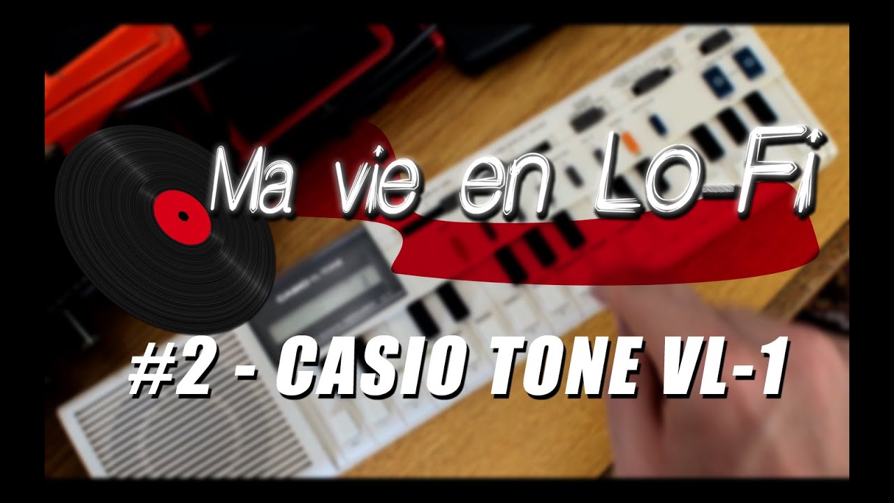 Casio Tone VL-1 (1981) - Ma vie en Lo-FI #2
