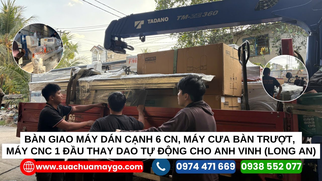 BÀN GIAO MÁY DÁN CẠNH 6 CN – CƯA BÀN TRƯỢT – CNC 1 ĐẦU THAY DAO TỰ ĐỘNG | LONG AN
