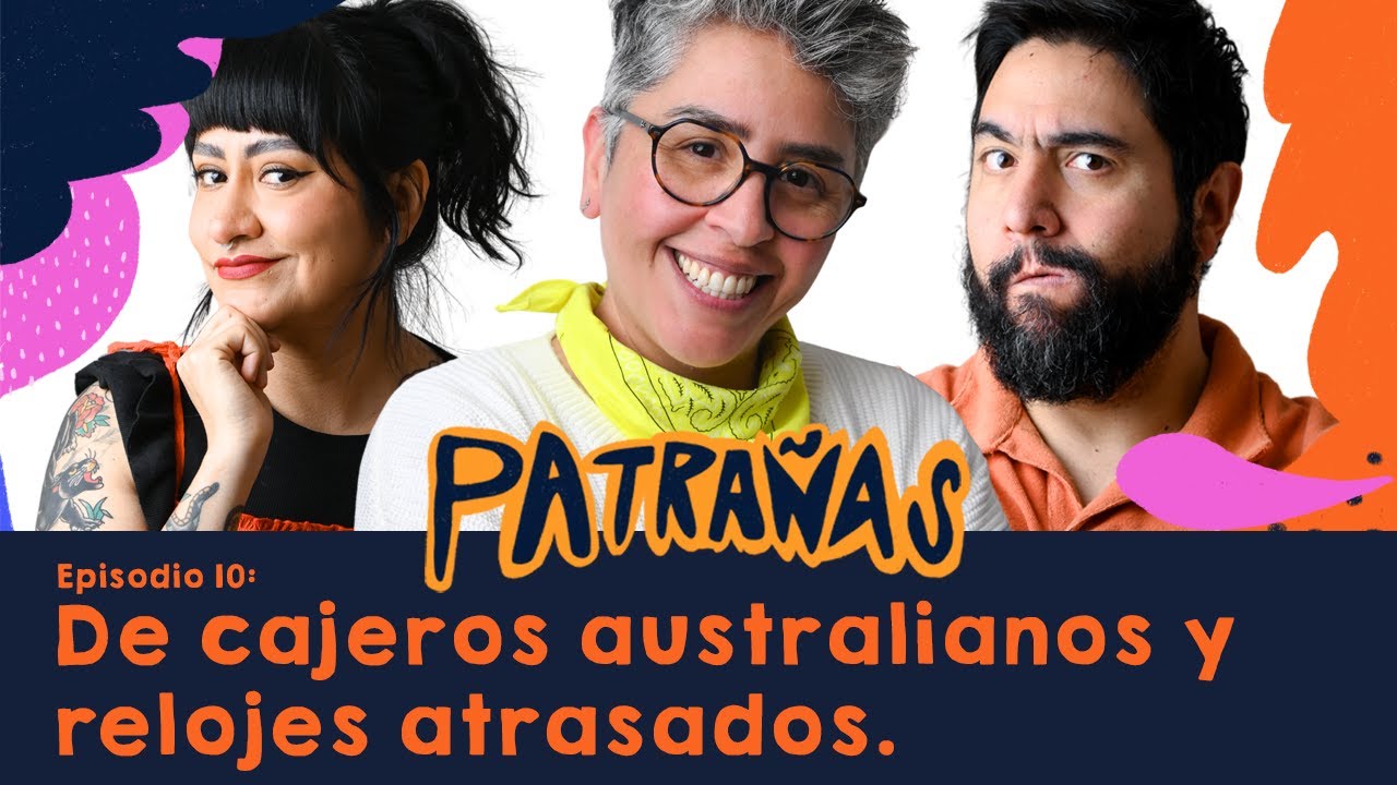 Patrañas Podcast | De cajeros australianos y relojes atrasados Ft. Kikis T2 Ep 10