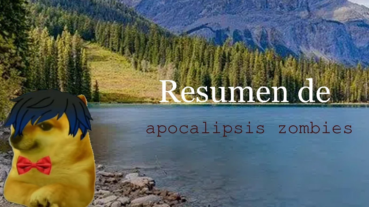Resumen de Apocalipis Zombie | De hilos por cheems mx