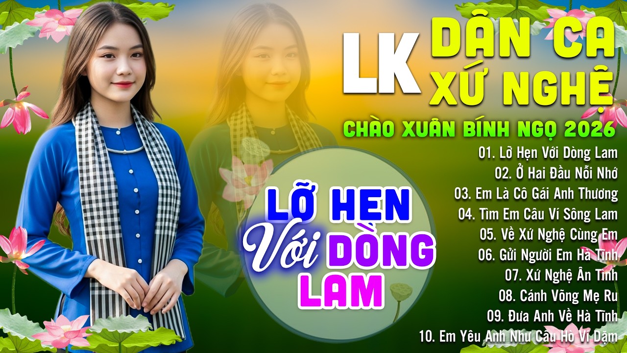 LỠ HẸN VỚI DÒNG LAM - LK Dân Ca Xứ Nghệ Hay Nhất 2026 - Nhạc Trữ Tình Dân Ca Quê Hương Ngọt Ngào