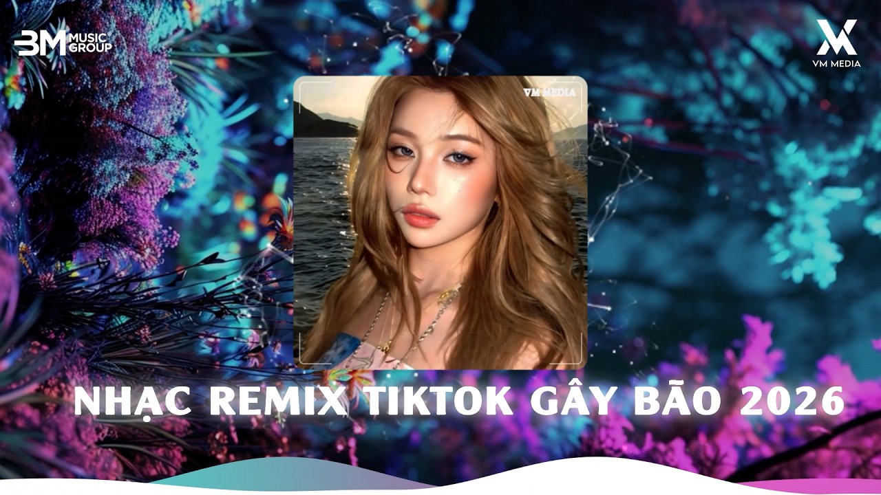 MASHUP NHẠC REMIX TIKTOK HOT 2026 - NHẠC TRẺ REMIX HAY NHẤT HIỆN NAY🎼 TOP NHẠC REMIX HOT TIKTOK 2026